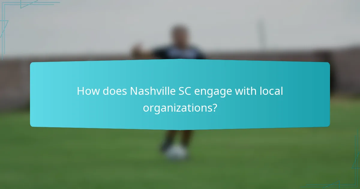 How does Nashville SC engage with local organizations?