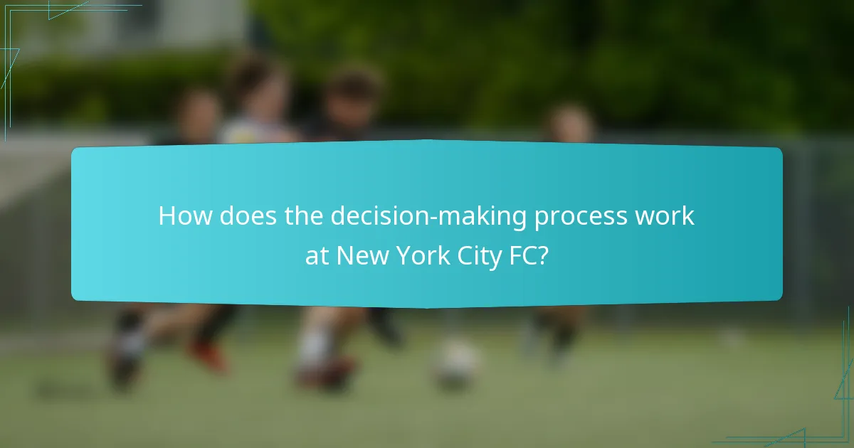 How does the decision-making process work at New York City FC?