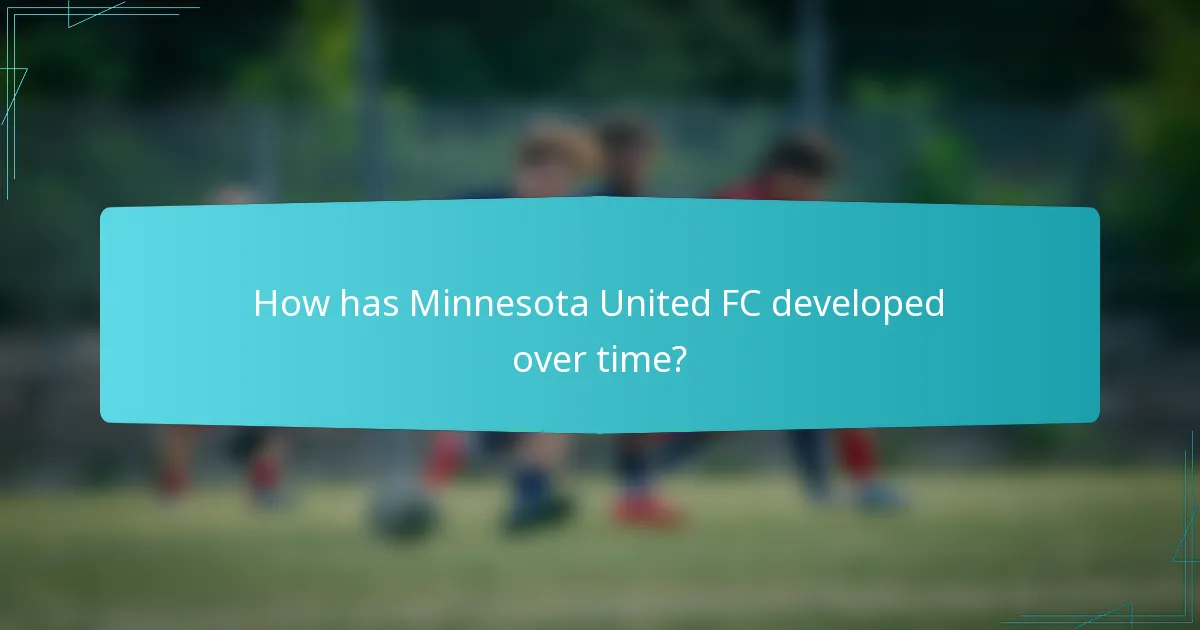 How has Minnesota United FC developed over time?