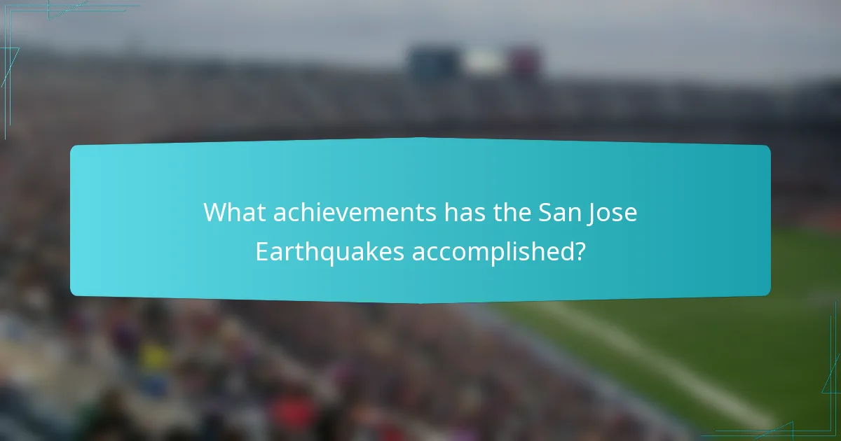 What achievements has the San Jose Earthquakes accomplished?
