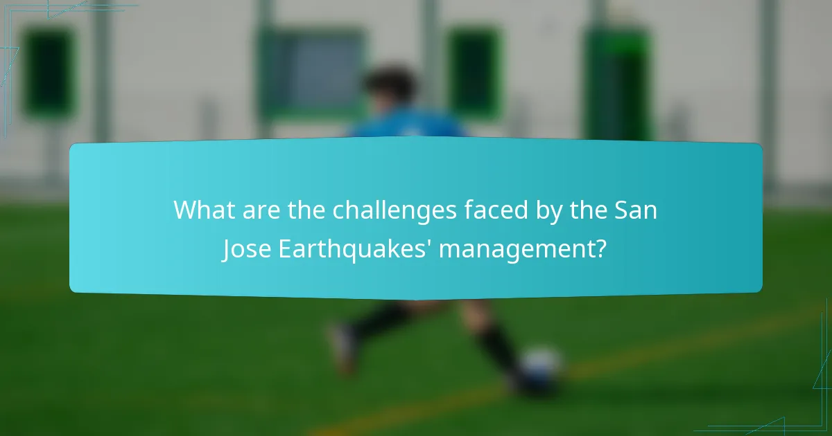 What are the challenges faced by the San Jose Earthquakes' management?