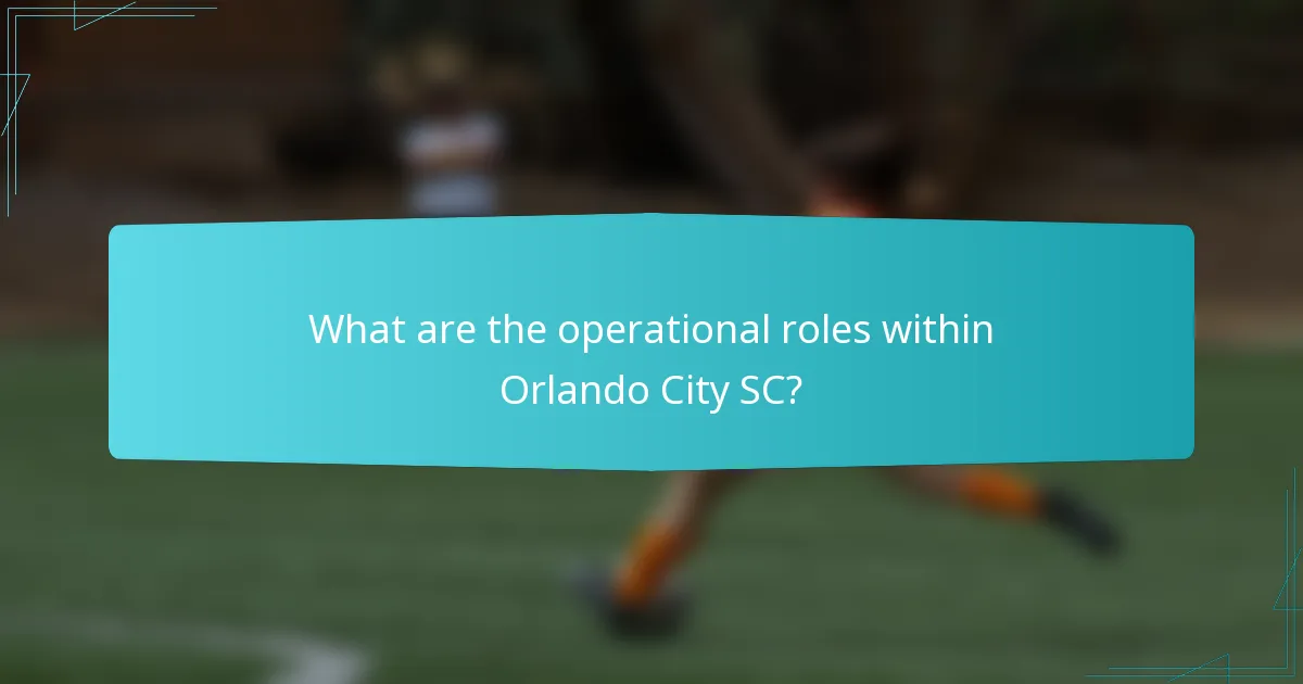 What are the operational roles within Orlando City SC?