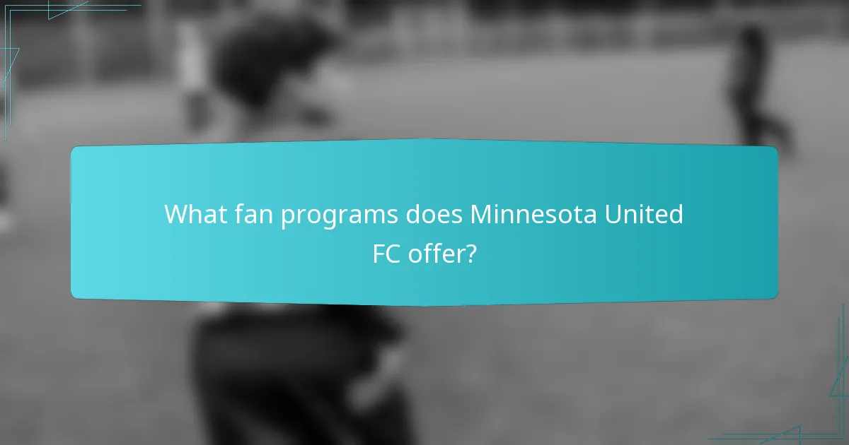 What fan programs does Minnesota United FC offer?