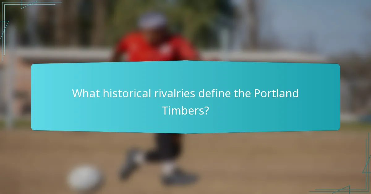 What historical rivalries define the Portland Timbers?