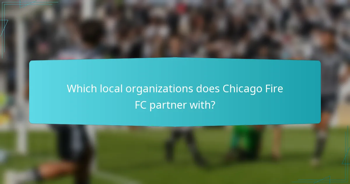 Which local organizations does Chicago Fire FC partner with?